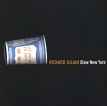 Richard Julian Slow New York Формат: Audio CD (Jewel Case) Дистрибьютор: Manhattan Records Лицензионные товары Характеристики аудионосителей 2006 г Альбом инфо 2714r.